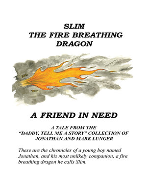 cover image of <Center>Slim the Fire Breathing Dragon <Center>A Friend in Need